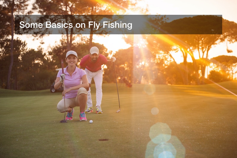Some Basics on Fly Fishing