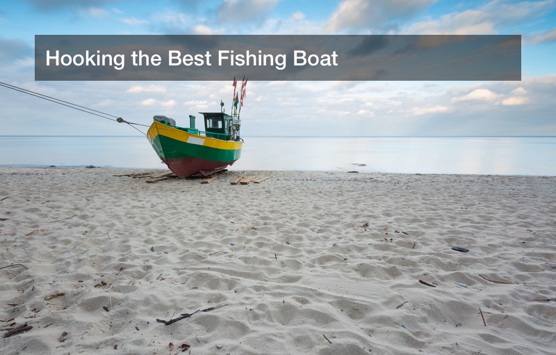 Hooking the Best Fishing Boat