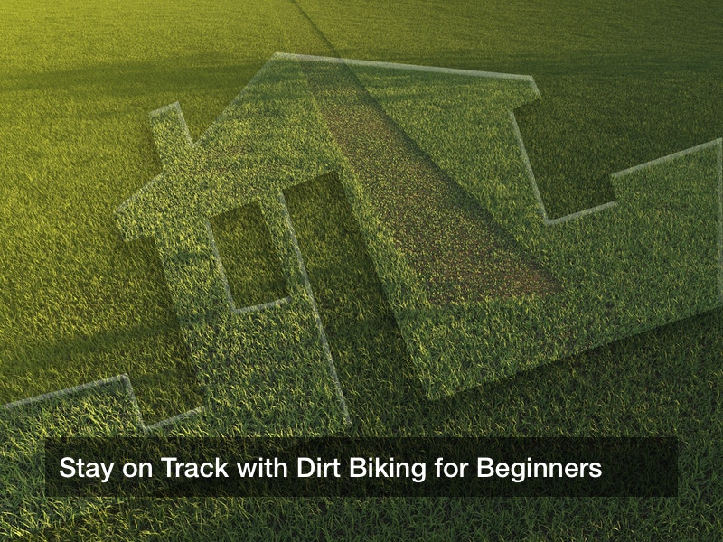 Stay on Track with Dirt Biking for Beginners