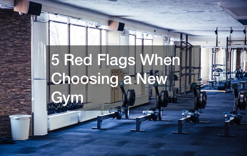 5 Red Flags When Choosing a New Gym