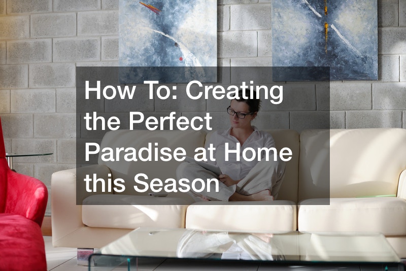 How To: Creating the Perfect Paradise at Home this Season