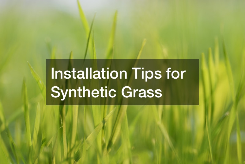 Installation Tips for Synthetic Grass