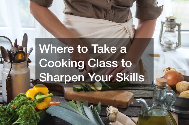Where to Take a Cooking Class to Sharpen Your Skills