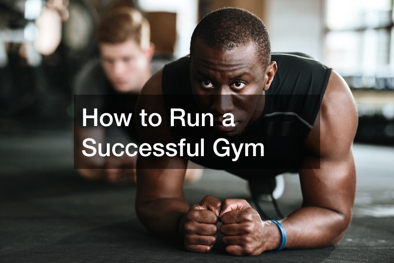 How to Run a Successful Gym