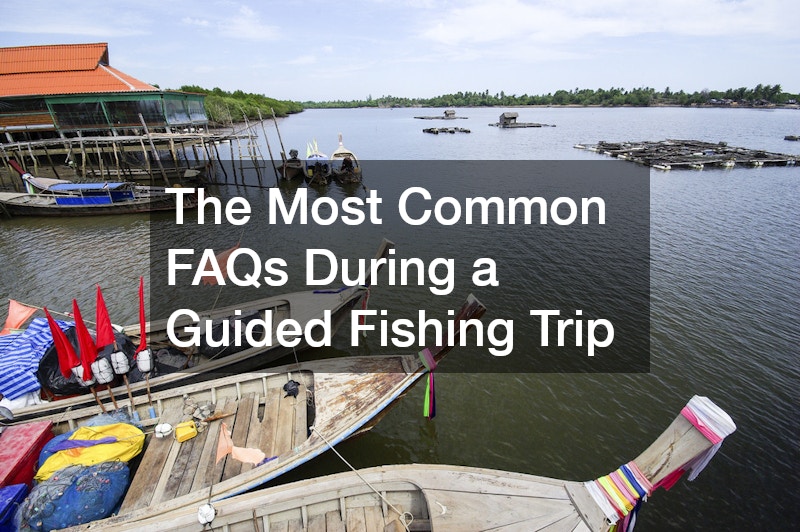 The Most Common FAQs During a Guided Fishing Trip