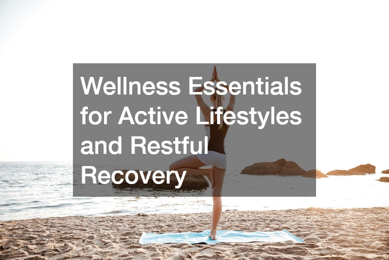 Wellness Essentials for Active Lifestyles and Restful Recovery